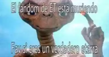 Free download El fandom de ET [ Meme ] free photo or picture to be edited with GIMP online image editor